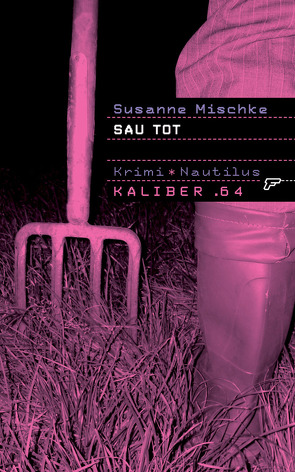 Kaliber .64: Sau tot von Mischke,  Susanne