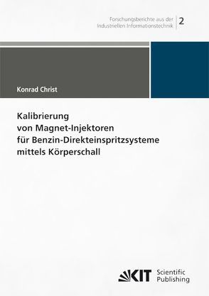 Kalibrierung von Magnet-Injektoren für Benzin-Direkteinspritzsysteme mittels Körperschall von Christ,  Konrad