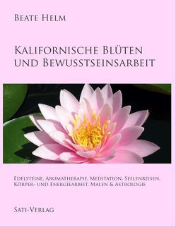 Kalifornische Blüten und Bewusstseinsarbeit von Helm,  Beate