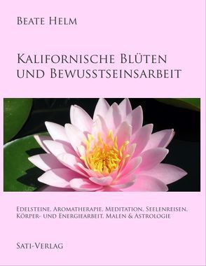 Kalifornische Blüten und Bewusstseinsarbeit von Helm,  Beate