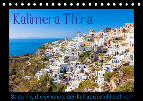 Kalimera Thira – Santorini, die schönste der Kykladen stellt sich vor (Tischkalender 2023 DIN A5 quer) von Pietzonka,  Siegfried