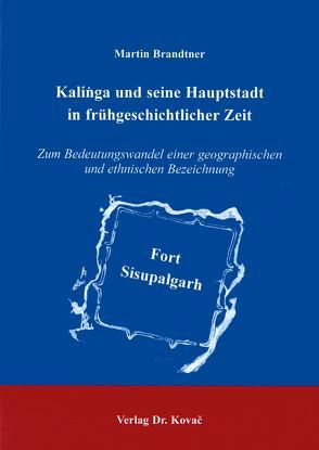 Kalinga und seine Hauptstadt in frühgeschichtlicher Zeit von Brandtner,  Martin