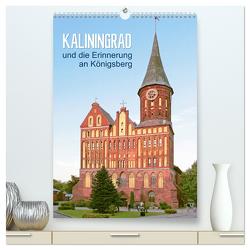 Kaliningrad und seine Erinnerung an Königsberg (hochwertiger Premium Wandkalender 2024 DIN A2 hoch), Kunstdruck in Hochglanz von Vieser,  Susanne