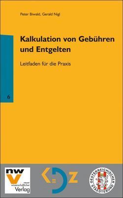 Kalkulation von Gebühren und Entgelten von Biwald,  Peter, Nigl,  Gerald