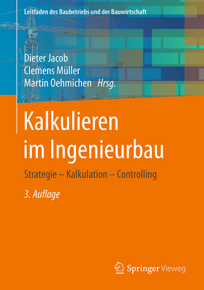 Kalkulieren im Ingenieurbau von Belkaid,  Ahmed, Dahlhaus,  Frank, Hahm,  Torsten, Jacob,  Dieter, Keidel,  Christian, Müller,  Clemens, Nemuth,  Tilo, Oehmichen,  Martin, Oepen,  Ralf-Peter, Passeck,  Markus, Rambach,  Markus, Schulze,  Heinrich, Stuhr,  Constanze, Theis,  Fabian, Tröndle,  Johannes, Weinhold,  Tino, Winter,  Christoph, Zietz,  Ralf