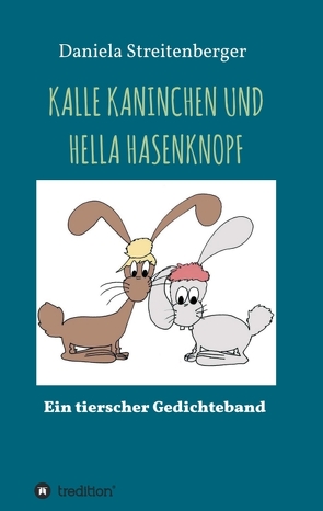 KALLE KANINCHEN UND HELLA HASENKNOPF von Streitenberger,  Daniela