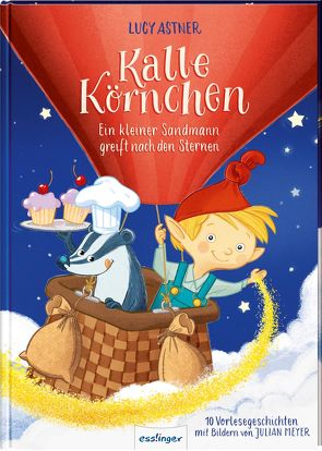 Kalle Körnchen: Ein kleiner Sandmann greift nach den Sternen von Astner,  Lucy, Meyer,  Julian