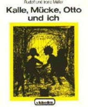 Kalle, Mücke, Otto und ich / Kalle, Mücke,.Otto und ich von Müller,  Irene, Müller,  Rudolf