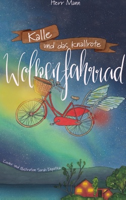 Kalle und das knallrote Wolkenfahrrad von Mann,  Herr