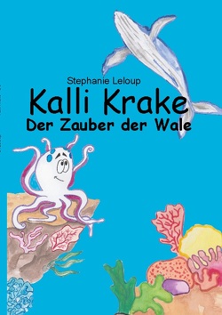 Kalli Krake – Der Zauber der Wale von Leloup,  Stephanie