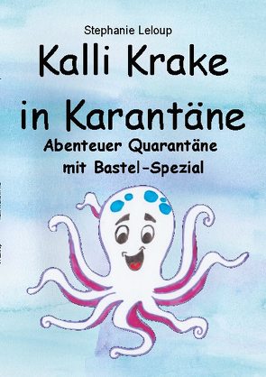 Kalli Krake in Karantäne von Leloup,  Stephanie