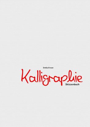 Kalligraphie Skizzenbuch von Erwan,  Smilla