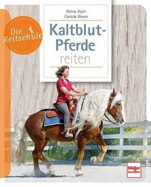 Kaltblutpferde reiten von Dürr,  Petra, Steen,  Carola