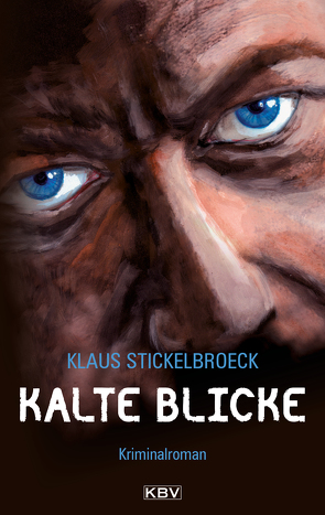 Kalte Blicke von Stickelbroeck,  Klaus