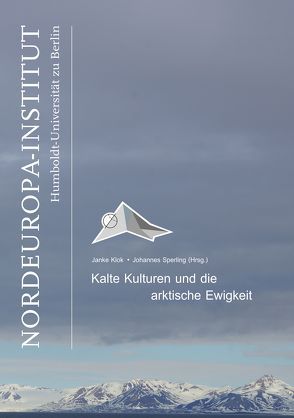 Kalte Kulturen und die arktische Ewigkeit von Klok,  Janke, Sperling,  Johannes