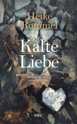 Kalte Liebe von Rommel,  Heike