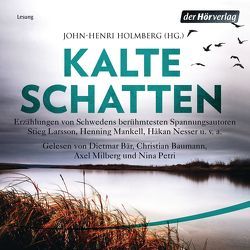 Kalte Schatten von Allenstein,  Ursel, Bär,  Dietmar, Baumann,  Christian, Berf,  Paul, Haefs,  Gabriele, Holmberg,  John-Henri, Kuhn,  Wibke, Mankell,  Henning, Milberg,  Axel, Nesser,  Håkan, Petri,  Nina, Rüegger,  Lotta, Schöps,  Kerstin, Wolandt,  Holger