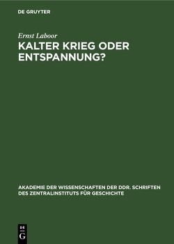 Kalter Krieg oder Entspannung? von Laboor,  Ernst