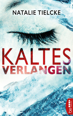 Kaltes Verlangen von Tielcke,  Natalie