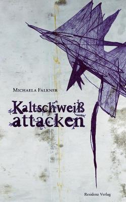 Kaltschweißattacken von Falkner,  Michaela