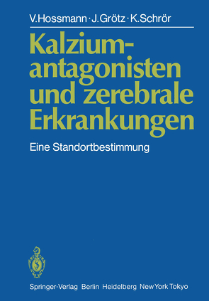 Kalziumantagonisten und zerebrale Erkrankungen von Grötz,  J., Hossmann,  V., Schrör,  K.