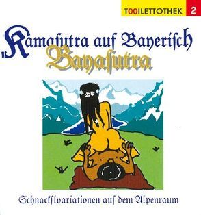 Kamasutra auf Bayerisch von Gratkowski,  Marion von, Neumann,  Mike