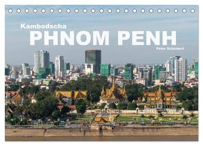 Kambodscha – Phnom Penh (Tischkalender 2024 DIN A5 quer), CALVENDO Monatskalender von Schickert,  Peter