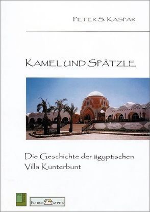 Kamel und Spätzle von Kaspar,  Peter S.