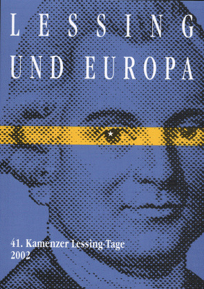 Kamenzer Lessing-Tage / Lessing und Europa von Albrecht,  Wolfgang, Barner,  Wilfried, Fratzke,  Dieter, Krebs,  Roland, Nisbet,  Hugh B, Seidl,  Horst, Stollberg-Rilinger,  Barbara