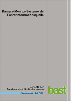 Kamera-Monitor-Systeme als Fahrerinformationsquelle von Berberich,  Jonathan, Blum,  Sebastian, Böhm,  Sandra, de Silva,  Johannes, Leitner,  Rodney, Oehme,  Astrid