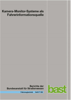 Kamera-Monitor-Systeme als Fahrerinformationsquelle von Berberich,  Jonathan, Blum,  Sebastian, Böhm,  Sandra, de Silva,  Johannes, Leitner,  Rodney, Oehme,  Astrid