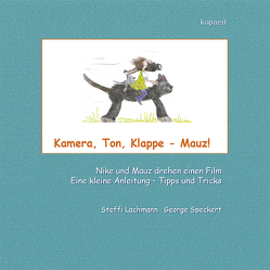 Kamera, Ton, Klappe – Mauz von Lachmann,  Steffi, Speckert,  George