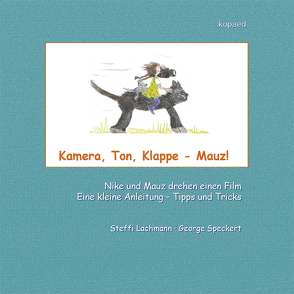 Kamera, Ton, Klappe – Mauz von Lachmann,  Steffi, Speckert,  George