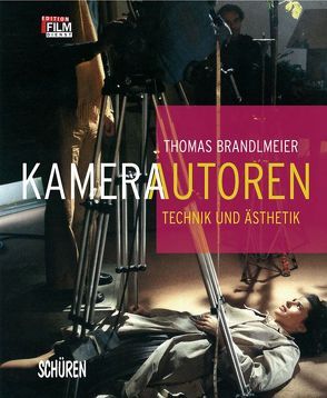 Kameraautoren – Technik und Ästhetik von Brandlmeier,  Thomas