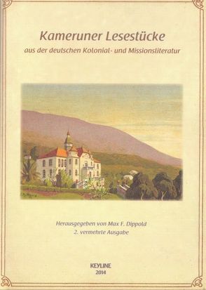 Kameruner Lesestücke aus der deutschen Kolonial- und Missionsliteratur von Dippold,  Max F