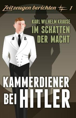 Kammerdiener bei Hitler von Krause,  Karl Wilhelm