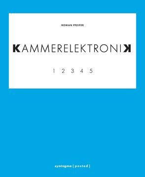 KAMMERELEKTRONIK von Pfeifer,  Roman