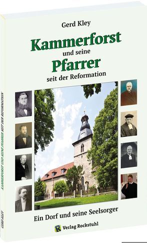 Kammerforst und seine Pfarrer seit der Reformation von Gerd,  Kley, Rockstuhl,  Harald