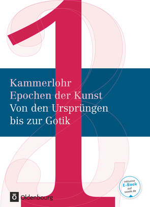 Kammerlohr – Epochen der Kunst – Neubearbeitung – Band 1 von Hahne,  Robert, Partsch,  Susanna, Rachow,  Gerlinde, Rezac,  Susanne, Schaller,  Andrea, Siegel-Weiß,  Claudia, Wünsche-Werdehausen,  E.