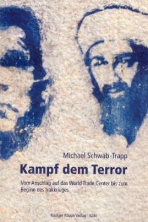 Kampf dem Terror – Vom Anschlag gegen das World Trade Center bis zum Beginn des Irakkrieges von Geissler,  Rainer, Schwab-Trapp,  Michael, Trotha,  Trutz von