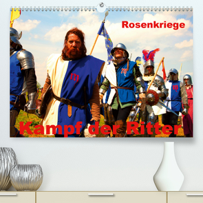 Kampf der Ritter – Rosenkriege (Premium, hochwertiger DIN A2 Wandkalender 2021, Kunstdruck in Hochglanz) von Wernicke-Marfo,  Gabriela