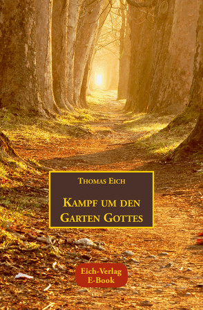 Kampf um den Garten Gottes von Eich,  Thomas