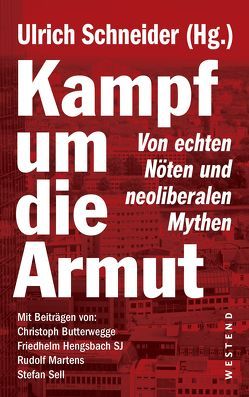 Kampf um die Armut von Butterwegge,  Christoph, Hengsbach SJ,  Friedhelm, Martens,  Rudolf, Schneider,  Ulrich, Sell,  Stefan