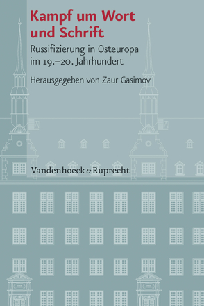 Kampf um Wort und Schrift von Armborst-Weihs,  Kerstin, Bartholomä,  Ruth, Brüggemann,  Karsten, Frings,  Andreas, Gasimov,  Zaur, Kusber,  Jan, Rolf,  Malte, Smith,  Michael, Sneidere,  Irene, Zofka,  Jan