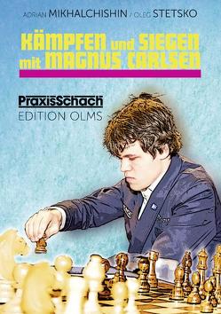 Kämpfen und Siegen mit Magnus Carlsen von Michaltschischin,  Adrian, Mikhalchishin,  Adrian, Poldauf,  Dirk, Stetsko,  Oleg