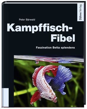 Kampffisch-Fibel von Bärwald,  Peter, Lukhaup,  Chris