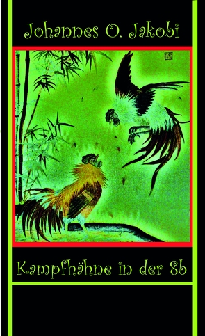 Kampfhähne in der 8 b von Jakobi,  Johannes O.