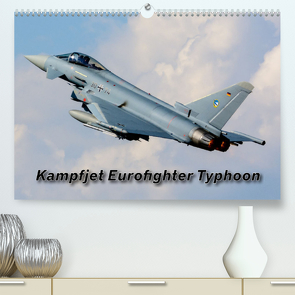 Kampfjet Eurofighter Typhoon (Premium, hochwertiger DIN A2 Wandkalender 2023, Kunstdruck in Hochglanz) von Engelke,  Björn