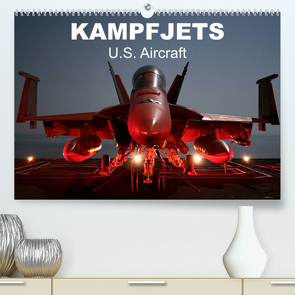 Kampfjets • U.S. Aircraft (Premium, hochwertiger DIN A2 Wandkalender 2023, Kunstdruck in Hochglanz) von Stanzer,  Elisabeth