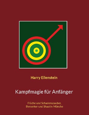 Kampfmagie für Anfänger von Eilenstein,  Harry